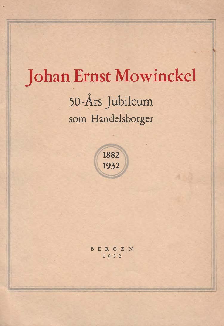 Johan Ernst Mowinckels 50-Års Jubileum som handelsborger og de av ham stiftede firmaer.